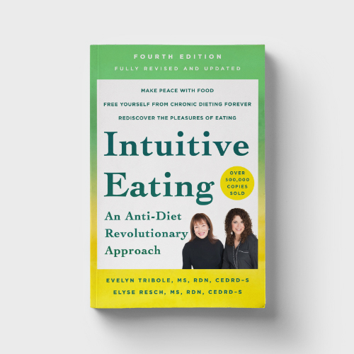 Intuitive Eating: An Anti-Diet Revolutionary Approach, Fourth Edition by Evelyn Tribole and Elyse Resch