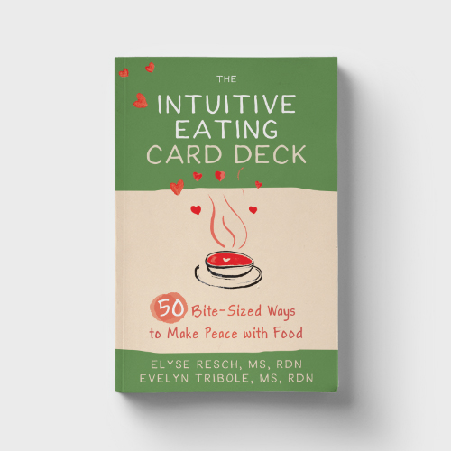 The Intuitive Eating Card Deck: 50 Bite-Sized Ways to Make Peace with Food by Elyse Resch and Evelyn Tribole