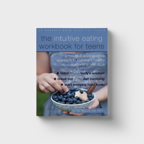 The Intuitive Eating Workbook for Teens by Elyse Resch